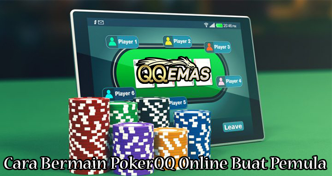 Cara Bermain PokerQQ Online Buat Pemula